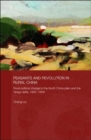 Peasants and Revolution in Rural China : Rural Political Change in the North China Plain and the Yangzi Delta, 1850-1949 - Book