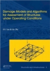 Damage Models and Algorithms for Assessment of Structures under Operating Conditions : Structures and Infrastructures Book Series, Vol. 5 - Book