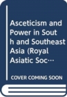 Asceticism and Power in South and Southeast Asia - Book