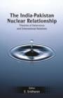 The India-Pakistan Nuclear Relationship : Theories of Deterrence and International Relations - Book