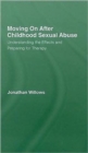 Moving On After Childhood Sexual Abuse : Understanding the Effects and Preparing for Therapy - Book