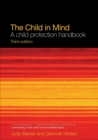 The Child in Mind : A Child Protection Handbook - Book