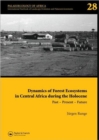 Dynamics of Forest Ecosystems in Central Africa During the Holocene: Past - Present - Future : Palaeoecology of Africa, An International Yearbook of Landscape Evolution and Palaeoenvironments, Volume - Book