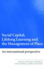 Social Capital, Lifelong Learning and the Management of Place : An International Perspective - Book