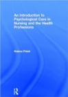 An Introduction to Psychological Care in Nursing and the Health Professions - Book