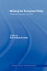Making The European Polity : Reflexive integration in the EU - Book