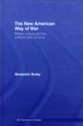 The New American Way of War : Military Culture and the Political Utility of Force - Book