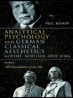 Analytical Psychology and German Classical Aesthetics: Goethe, Schiller, and Jung Volume 2 : The Constellation of the Self - Book