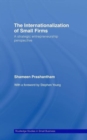 The Internationalization of Small Firms : A Strategic Entrepreneurship Perspective - Book