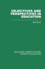 Objectives and Perspectives in Education : Studies in Educational Theory 1955-1970 - Book