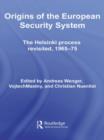 Origins of the European Security System : The Helsinki Process Revisited, 1965-75 - Book