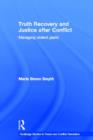 Truth Recovery and Justice after Conflict : Managing Violent Pasts - Book