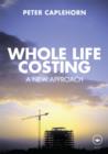 Whole Life Costing : A New Approach - Book