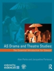 AS Drama and Theatre Studies: The Essential Introduction for Edexcel - Book