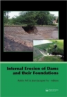Internal Erosion of Dams and Their Foundations : Selected and Reviewed Papers from the Workshop on Internal Erosion and Piping of Dams and their Foundations, Aussois, France, 25–27 April 2005 - Book