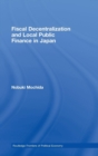 Fiscal Decentralization and Local Public Finance in Japan - Book