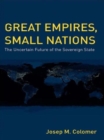 Great Empires, Small Nations : The Uncertain Future of the Sovereign State - Book