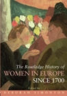 The Routledge History of Women in Europe since 1700 - Book