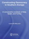 Constructing Democracy in Southern Europe : A comparative analysis of Italy, Spain and Turkey - Book
