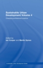 Sustainable Urban Development Volume 4 : Changing Professional Practice - Book