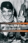 Walking Away from Terrorism : Accounts of Disengagement from Radical and Extremist Movements - Book