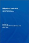 Managing Insecurity : Field Experiences of Security Sector Reform - Book