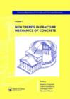 New Trends in Fracture Mechanics of Concrete : Fracture Mechanics of Concrete and Concrete Structures, Volume 1 of the Proceedings of the 6th International Conference on Fracture Mechanics of Concrete - Book