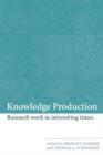 Knowledge Production : Research Work in Interesting Times - Book