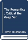 The Romantics : Critical Heritage Set - Book