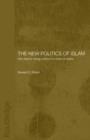 The New Politics of Islam : Pan-Islamic Foreign Policy in a World of States - Book
