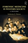 Forensic Medicine in Western Society : A History - Book