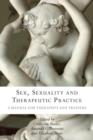 Sex, Sexuality and Therapeutic Practice : A Manual for Therapists and Trainers - Book