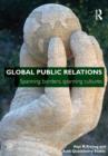 Global Public Relations : Spanning Borders, Spanning Cultures - Book