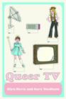 Queer TV : Theories, Histories, Politics - Book