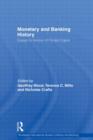 Monetary and Banking History : Essays in Honour of Forrest Capie - Book