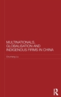 Multinationals, Globalisation and Indigenous Firms in China - Book