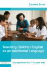 Teaching Children English as an Additional Language : A Programme for 7-12 Year Olds - Book