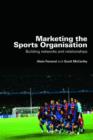 Marketing the Sports Organisation : Building Networks and Relationships - Book