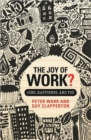 The Joy of Work? : Jobs, Happiness, and You - Book