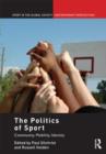 The Politics of Sport : Community, Mobility, Identity - Book