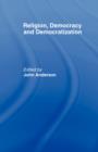 Religion, Democracy and Democratization - Book