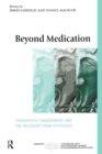 Beyond Medication : Therapeutic Engagement and the Recovery from Psychosis - Book