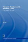 Taiwan's Relations with Mainland China : A Tail Wagging Two Dogs - Book
