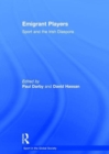 Emigrant Players : Sport and the Irish Diaspora - Book