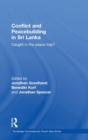 Conflict and Peacebuilding in Sri Lanka : Caught in the Peace Trap? - Book