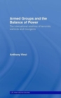 Armed Groups and the Balance of Power : The International Relations of Terrorists, Warlords and Insurgents - Book