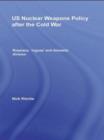US Nuclear Weapons Policy After the Cold War : Russians, 'Rogues' and Domestic Division - Book