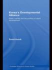 Korea's Developmental Alliance : State, Capital and the Politics of Rapid Development - Book