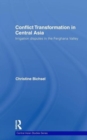 Conflict Transformation in Central Asia : Irrigation disputes in the Ferghana Valley - Book
