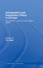 Immigration and Integration Policy in Europe : Why Politics - and the Centre-Right - Matter - Book